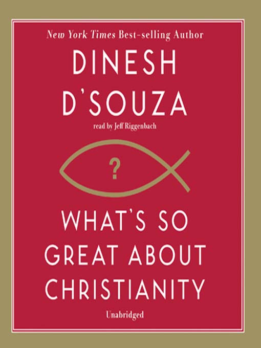 Title details for What's So Great about Christianity by Dinesh D'Souza - Available